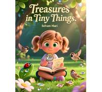 Treasures in Tiny Things: Finding God’s Gifts in the Smallest Moments