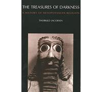 Treasures of Darkness: A History of Mespotamian Religion