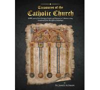 Treasures of the Catholic Church: 2000 years of Writings of the Saints and Martyrs in 5 minutes a day