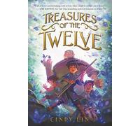 Treasures of the Twelve: A Thrilling Middle Grade Adventure About Sibling Rescue, Ancient Chinese Mythology, and Magical Zodiac Powers for Kids (Ages 8-12)