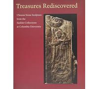 Treasures Rediscovered: Chinese Stone Sculpture From The Sackler Collections At Columbia University