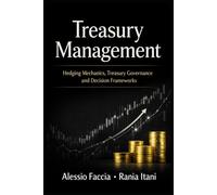 Treasury Management: Hedging Mechanics, Treasury Governance and Decision Frameworks