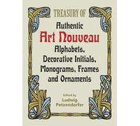 Treasury of Authentic Art Nouveau Alphabets, Decorative Initials, Monograms, Frames and Ornaments