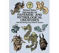 Treasury of Fantastic and Mythological Creatures: 1087 Renderings from Historic Sources