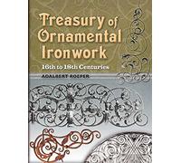 Treasury of Ornamental Ironwork: 16th to 18th Centuries