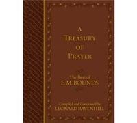 Treasury of Prayer The Best of E.M. Bounds Compiled and Condensed by Leonard Ravenhill Leonard Ravenhill (Auteur)
