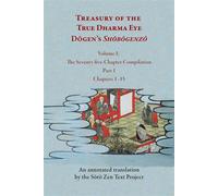 Treasury of the True Dharma Eye Dogen’s Shobogenzo, Volume I (The Seventy-five-Chapter Compilation, Part 1) - Soto Zen Text Project - University of Hawaii Press - ebook (ePub) - Livre