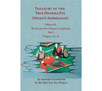 Treasury of the True Dharma Eye Dogen’s Shobogenzo, Volume III (The Seventy-five-Chapter Compilation, Part 3) - Soto Zen Text Project - University of Hawaii Press - ebook (ePub) - Livre