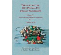 Treasury of the True Dharma Eye Dogen’s Shobogenzo, Volume IV (The Seventy-five-Chapter Compilation, Part 4) - Soto Zen Text Project - University of Hawaii Press - ebook (ePub) - Livre