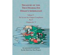 Treasury of the True Dharma Eye Dogen’s Shobogenzo, Volume V (The Seventy-five-Chapter Compilation, Part 5) - Soto Zen Text Project - University of Hawaii Press - ebook (ePub) - Livre
