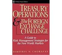 Treasury Operations and the Foreign Exchange Challenge, Wiley Finance Series Dimitris N. Chorafas (Auteur)
