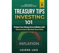 Treasury TIPS Investing 101: Protect Your Money from Inflation with Government-Backed Securities