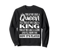Treat Me Like A Queen I’LL Treat You Like A King Novelty Sweatshirt
