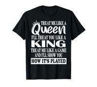 Treat Me Like A Queen I’LL Treat You Like A King Novelty T-Shirt