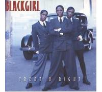 Blackgirl - Treat U Right