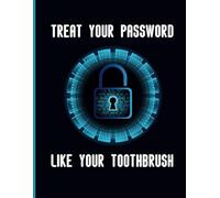 "Treat Your Password Like Your Toothbrush" Password Log Notebook: Perfect Notebook for kids, adults. Keeping Track of Password Username.