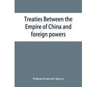 Treaties Between The Empire Of China And Foreign Powers