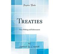 Treaties: Their Making And Enforcement (Classic Reprint)