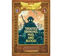 Treaties Trenches Mud and Blood Bigger amp Badder Edition Nathan Hales Hazardous Tales 4 - Nathan Hale - Abrams - Livre en Anglais - Hardback Nathan HaleNathan Hale (Auteur)