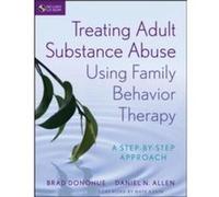 Treating Adult Substance Abuse Using Family Behavior Therapy by Allen Daniel N. University of Nevada Las Vegas NV Other Book Brad Donohue - Daniel N Allen (Auteur)