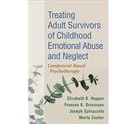 Treating Adult Survivors of Childhood Emotional Abuse and Neglect Fourth Edition by Marla Zucker Elizabeth K Hopper , Frances K Grossman , Joseph Spinazzola , Marla Zucker , Jana Pressley (Auteur)