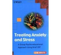 Treating Anxiety and Stress: A Group Psycho-Educational Approach Using Brief CBT White, Jim, White, Jim, White, Jerry (Auteur)