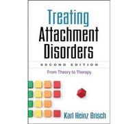 Treating Attachment Disorders Second Edition by Karl Heinz Brisch Karl Heinz Brisch, (Auteur)