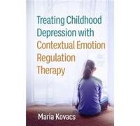 Treating Childhood Depression with Contextual Emotion Regulation Therapy by Maria Kovacs Maria Kovacs (Auteur)