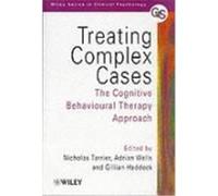 Treating Complex Cases, The Wiley Series in Clinical Psychology Adrian Wells, Gillian Haddock, Nicholas Tarrier (Auteur)