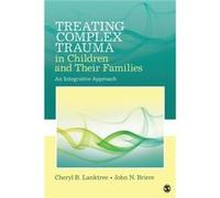 Treating Complex Trauma in Children and Their Families by John N. Briere Inconnu (Auteur)