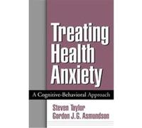Treating Health Anxiety Gordon J. G. Asmundson, Steven Taylor (Auteur)
