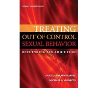 Treating Out of Control Sexual Behavior: Rethinking Sex Addiction