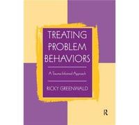 Treating Problem Behaviors - Greenwald Ricky Founder Executive Director and Faculty Chair Child Trauma Institute Massachusetts USA - Taylor amp Francis Lt Greenwald Ricky Founder Executive Director an