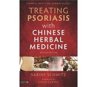 Treating Psoriasis with Chinese Herbal Medicine Revised Edition by Sabine Schmitz Sabine Schmitz (Auteur)