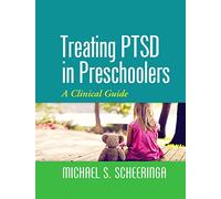 Treating PTSD in Preschoolers: A Clinical Guide