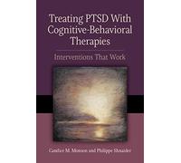 Treating PTSD With Cognitive-Behavioral Therapies: Interventions That Work