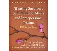 Treating Survivors of Childhood Abuse and Interpersonal Trauma: Stair Narrative Therapy