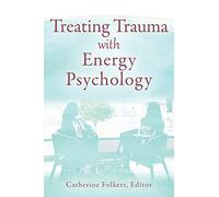 Treating Trauma with Energy Psychology