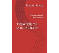 TREATISE OF PHILOSOPHY: The Great Greek Philosophers
