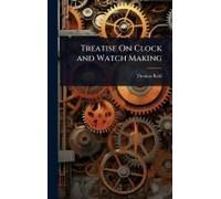 Treatise On Clock And Watch Making