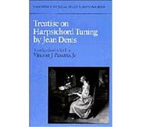 Treatise on Harpsichord Tuning by Jean Denis, Cambridge Musical Texts and Monographs Jean Denis, Vincent J. Panetta (Auteur)
