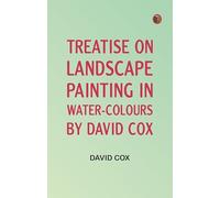 Treatise on landscape painting in water-colours by David Cox