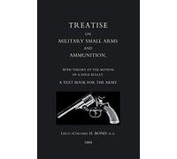 Treatise on Military Small Arms and Ammunition 1884
