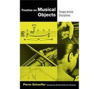 Treatise On Musical Objects Pierre Schaeffer, Christine North, John Dack (Auteur)