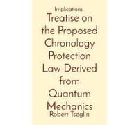Treatise On The Proposed Chronology Protection Law Derived From Quantum Mechanics
