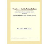 Treatise On The Six-Nation Indians (Webster's Italian Thesaurus Edition)