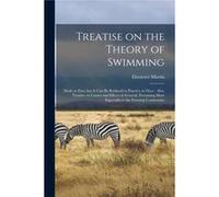Treatise on the Theory of Swimming microform Made so Easy That It Can Be Reduced to Practice at Once Also Treatise on Causes and Effects in General Pertai Ebenezer MartinEbenezer Martin (Auteur)