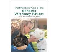 Treatment and Care of the Geriatric Veterinary Patient Mary Gardner, Dani Mcvety (Auteur)