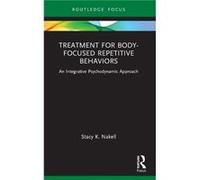 Treatment for BodyFocused Repetitive Behaviors by Nakell & Stacy K. Private practice & Texas & USA Nakell Stacy K. Private practice Texas USA (Auteur)
