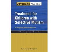 Treatment for Children with Selective Mutism - Bergman R. Lindsey Associate Clinical Professor of Psychiatry UCLA Los Angeles California USA - Oxford Univ Bergman R. Lindsey Associate Clinical Profess